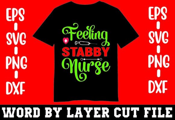 Feeling Stabby Nurse T-shirt Graphics and Crafts