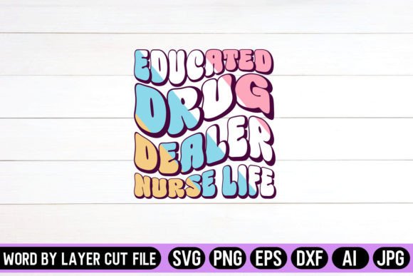 Graphics and Crafts: Educated Drug Dealer Nurse Life Retro