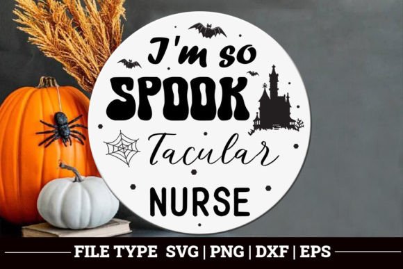 I'm So Spook Tacular Nurse Graphics & Crafts