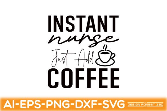 Instant Nurse Just Add Coffee Graphics and Crafts