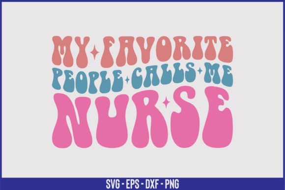 My Favorite People Calls Me Nurse Retro Graphics and Crafts