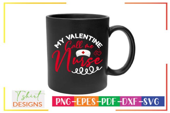 My Valentine Call Me Nurse Graphics and Crafts