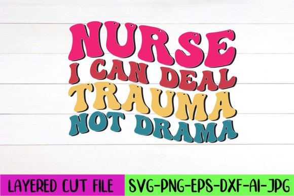 Nurse I Can Deal Trauma Not Drama Retro Graphics and Crafts