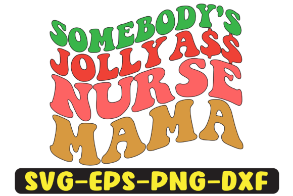Somebody's Jolly Nurse Mama Sublimation Graphics